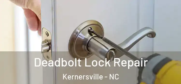 Deadbolt Lock Repair Kernersville - NC
